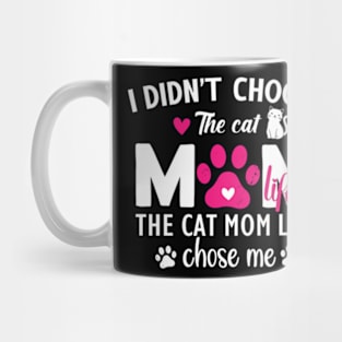 I Didn't Choose The Cat Mom Life Chose Me Funny Mother's Day Mug